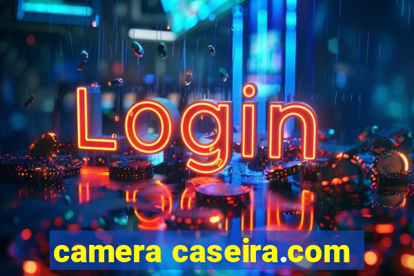 camera caseira.com